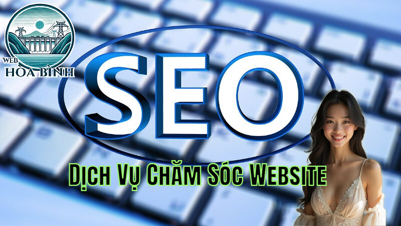 Dịch Vụ Chăm Sóc Website Tại Hòa Bình