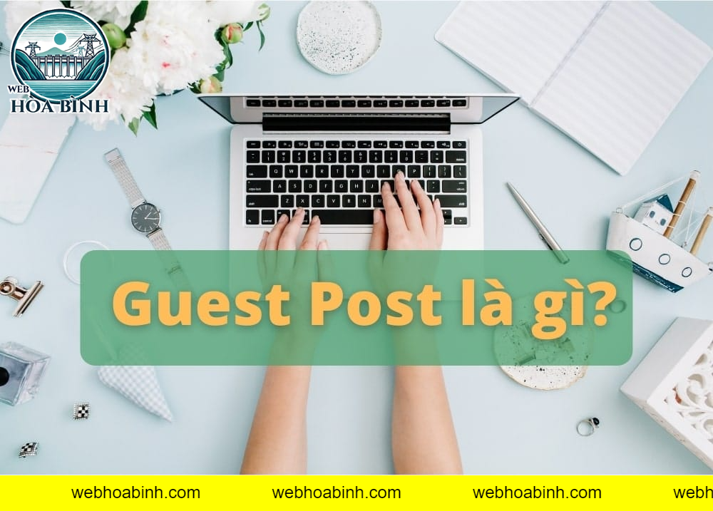 Dịch vụ bán Guest Post tại Web Hòa Bình có gì khác biệt?